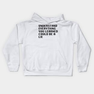 Understand Everything You Learned Could Be A Lie Kids Hoodie